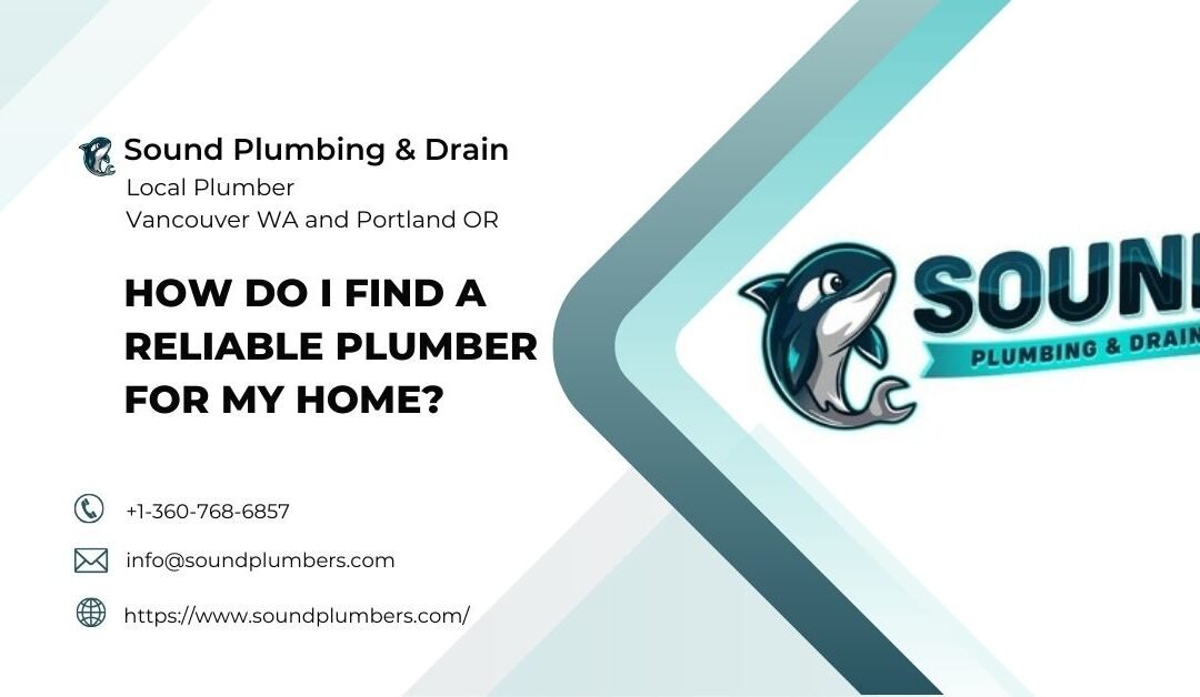 How Do I Find a Reliable Plumber for My Home?